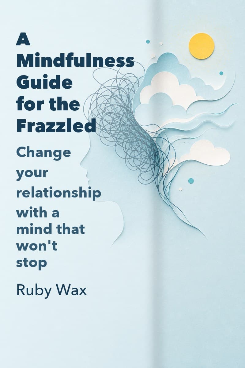 A Mindfulness Guide for the Frazzled